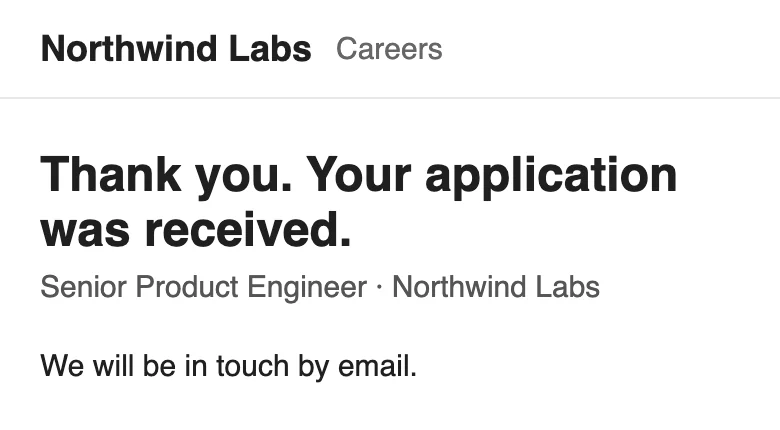 The employer's thank-you page: Thank you. Your application was received. We will be in touch by email.